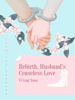 Rebirth, Husband’s Ceaseless Love