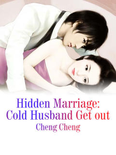 Hidden Marriage: Cold Husband Get out