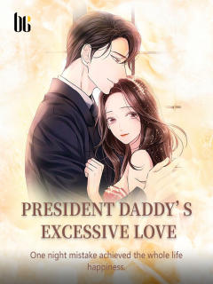 President Daddy’s Excessive Love